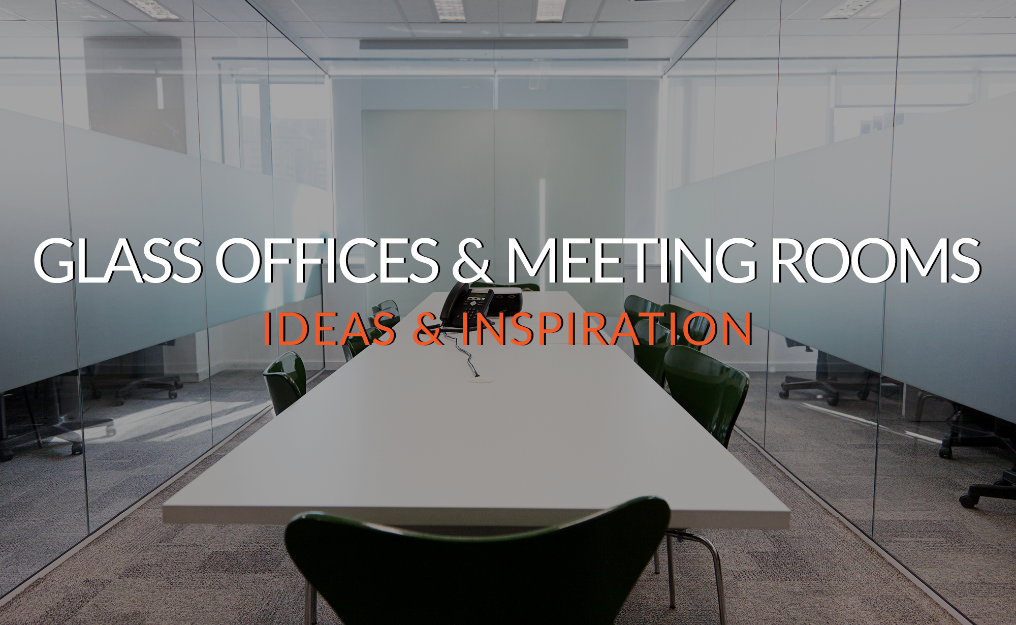Glass Office and Meeting Rooms - Ideas & Inspiration